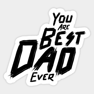 You are the best dad ever ,Typography for Father's day, Sticker